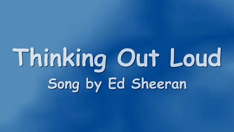 Thinking out loud - Ed Sheeran (Lyrics)