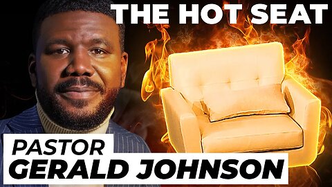 THE HOT SEAT with Pastor Gerald Johnson!