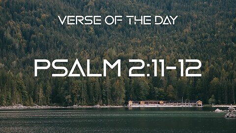 January 10, 2023 - Psalm 2:11-12 // Verse of the Day