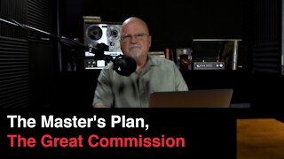 The Master’s Plan, The Great Commission | What You’ve Been Searching For