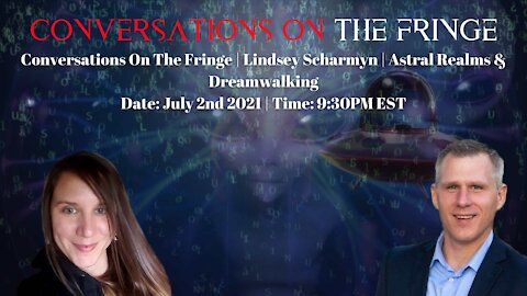 Conversations On The Fringe | Lindsey Scharmyn | Astral Realms & Dream Walking