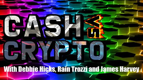 Cash vs Crypto with Debbie Hicks, from Keep it Cash, and Rain Trozzi, OTTY