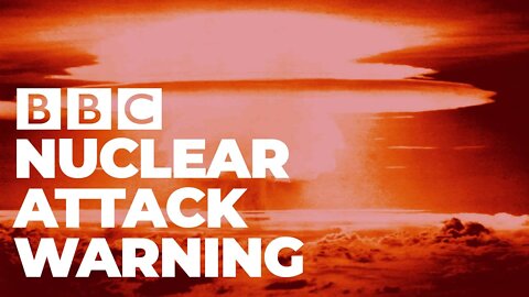 BBC NUCLEAR ATTACK WARNING 27FEB22