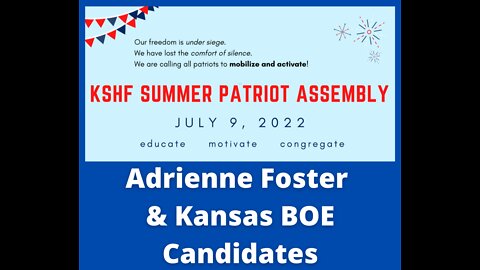 2022 KSHF Summer Patriot Assembly - Adrienne Foster & Kansas BOE Candidates