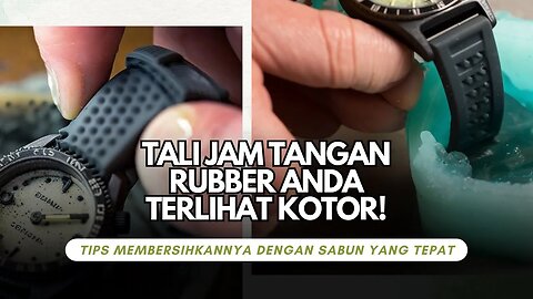 Tips Memilih Sabun yang Cocok untuk Membersihkan Tali Jam Tangan Rubber