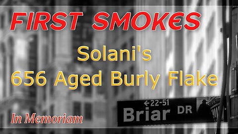 Frist Smokes - Solani's 656 Aged Burly Flake 💨 #pipesmokingcommunity #ytpc #tobaccopipe