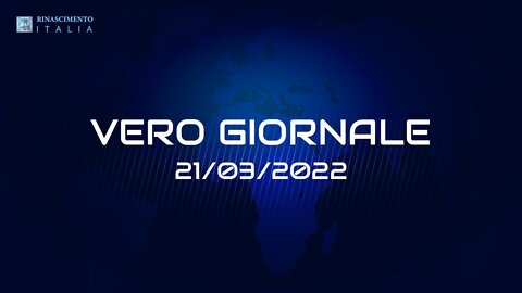 VERO GIORNALE, 21.03.2022 – Il telegiornale di FEDERAZIONE RINASCIMENTO ITALIA