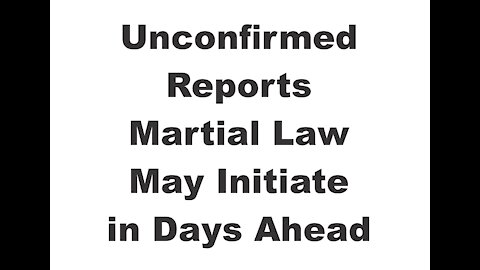UNCONFIRMED Report of Upcoming Martial Law