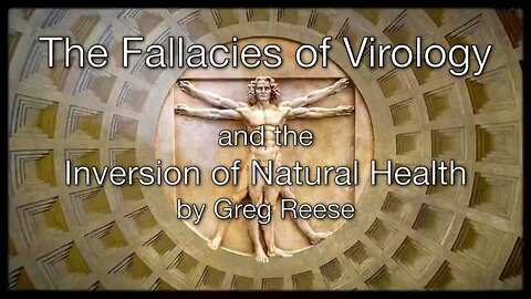 The Fallacies Of Virology And The Inversion Of Natural Health by Greg Reese