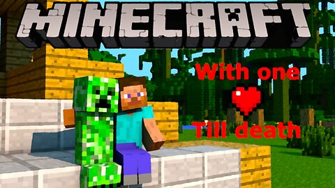 SURVIVAL IN MINECRAFT - But I have one heart and if I die, the video ends.