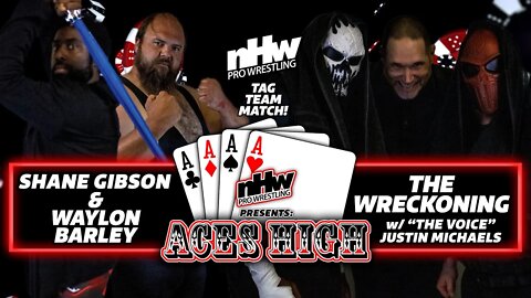 Shane Gibson and Waylon Barley vs The Wreckoning with The Voice Justin Michaels NHW Aces High 22