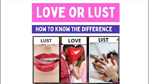 Love or Lust;- how to know the difference