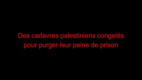 Des cadavres palestiniens congelés pour purger leur peine de prison