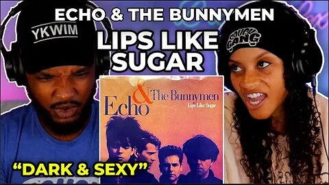 🎵 Echo & The Bunnymen - Lips Like Sugar REACTION