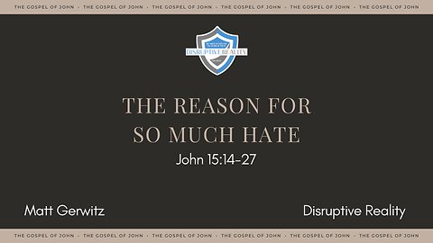 The Reason for So Much Hate – Jn. 15:14-27