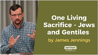 One Living Sacrifice - Jews and Gentiles by James Jennings