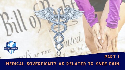 Medical Sovereignty as Related to Knee Pain (pt 1)
