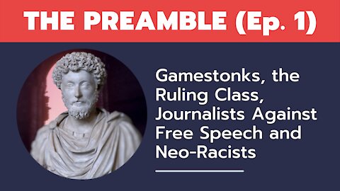 Gamestonks, the Ruling Class, Journalists Against Free Speech and Neo-Racists (Ep. 1)