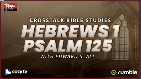BIBLE STUDY: Hebrews 1 and Psalm 125