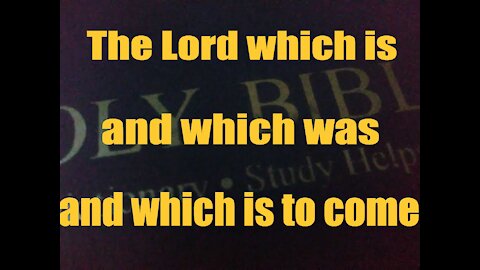 Revelation 1:8 The Lord, which is, and which was, and which is to come