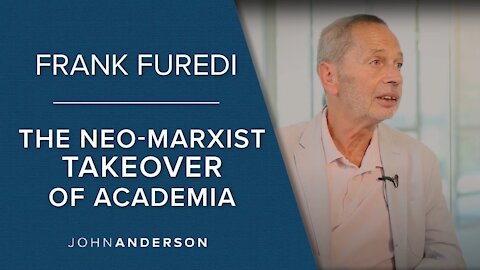 Frank Furedi | The Neo-Marxist Takeover of Academia