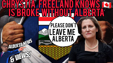 BOOYAH! Alberta pays the bills & Chrystia Freeland is freaking out over Alberta CPP separation.
