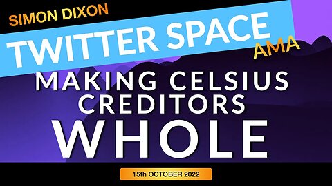 Twitter Space AMA (15th October 2022) | Making Celsius Creditors Whole