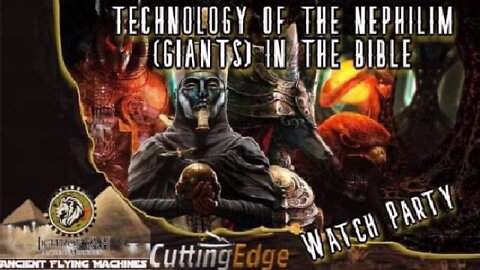 CE Watch Party: MR -Technology of the Nephilim (Giants) in the Bible