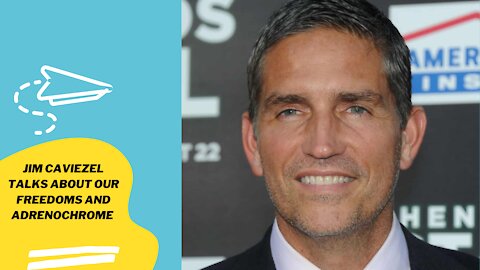 JIM CAVIEZEL TALKS ABOUT OUR FREEDOMS AND ADRENOCHROME (LINK BELOW DESCRIPTION)