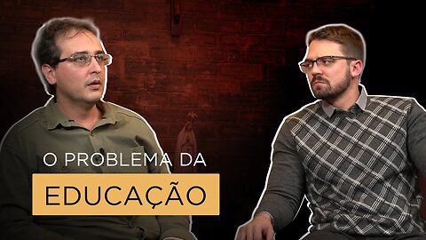 MATEUS LIMA E CAIO PEROZZO I O problema da educação #007