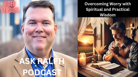 Overcoming Worry with Spiritual and Practical Wisdom