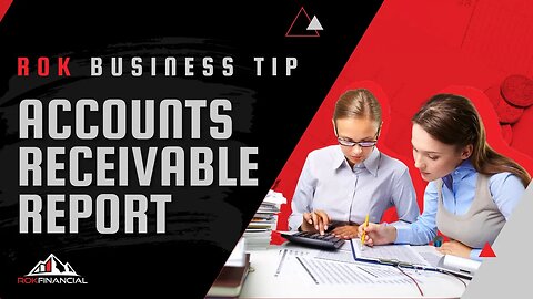 ROK Solid Business Tip: Have an Accounts Receivable Report