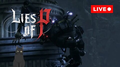 ⚔🛡🤖🔴Time to destroy! ~ Lies of P Live Stream!🤖🛡⚔
