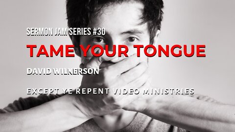 David Wilkerson - Tame Your Tongue (Sermon Jam)
