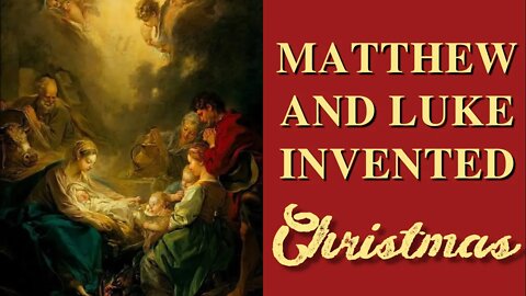 No Gospel Writer Was a Witness of Jesus’ Birth! Christmas Fairytales!