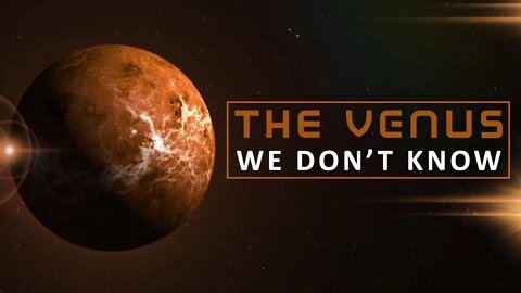 The Venus We Don't Know - [10 Facts We Don't Know About Venus]