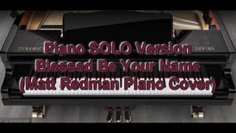 Piano SOLO Version - Blessed Be Your Name (Matt Redman)