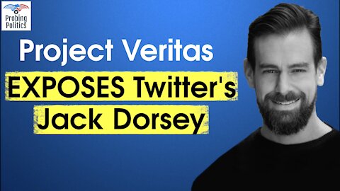 Project Veritas EXPOSES Twitter CEO Jack Dorsey Through Whistleblower (More Censorship On The Way)