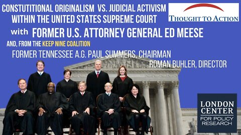 Constitutional Originalism vs Judicial Activism in the Supreme Court - with Former USAG Ed Meese