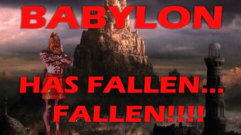 BABYLON HAS FALLEN..FALLEN!