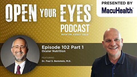 Ep 102 Part 1 - "Ocular Nutrition" Dr. Paul S. Bernstein