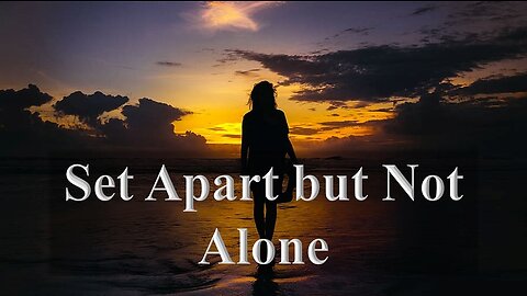 Set Apart but Not Alone