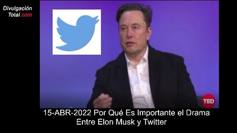 15-ABR-2022 Por Qué es Importante el Drama Entre Elon Musk y Twitter