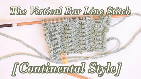 How to Knit the Vertical Bar Line Stitch Continental Style