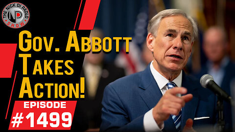 Gov. Abbott Takes Action! | Nick Di Paolo Show #1499