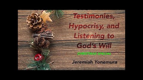 Testimonies, Hypocrisy, and Listening to God's Will (Christmas 2018) {S1; E10} (SEASON FINALE)