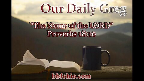 509 The Name of the LORD (Proverbs 18:10) Our Daily Greg