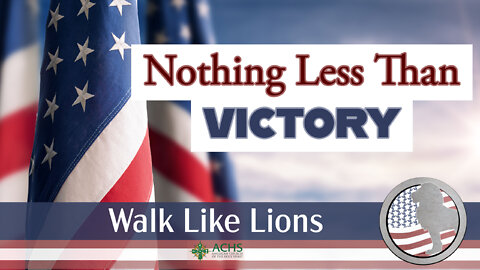 "Nothing Less Than Victory" Walk Like Lions Christian Daily Devotion with Chappy June 06, 2022