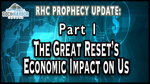 2-5-22 The Great Reset’s Economic Impact on Us (Part 1) [Prophecy Update]