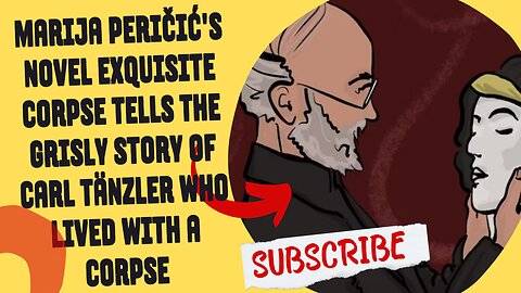 Marija Peričić's novel Exquisite Corpse tells the grisly story of Carl Tänzler who lived